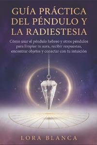 Guía Práctica del péndulo y la radiestesia