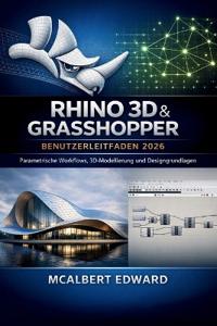 Rhino 3D & Grasshopper Benutzerleitfaden 2026