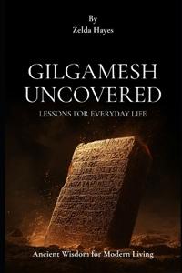 Gilgamesh Uncovered