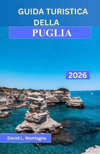 Guida Turistica Della Puglia 2026