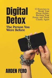 Digital Detox - The Person You Were Before