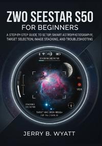 ZWO Seestar S50 for Beginners