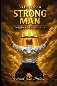 30 days to be a strong man Discipline - Faith - Character