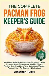 The Pacman Frog Keeper's Guide