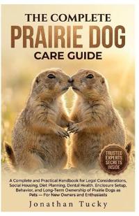 The Complete Prairie Dog Care Guide