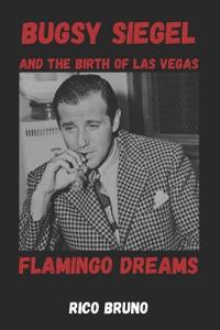 Bugsy Siegel and the Birth of Las Vegas