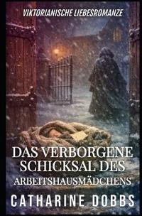 Das Verborgene Schicksal Des Arbeitshausmädchens