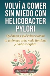 Volví a comer sin miedo con Helicobacter pylori