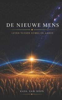 DE NIEUWE MENS Leven tussen hemel en aarde