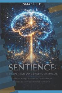 SENTIENCE o despertar do cérebro artificial