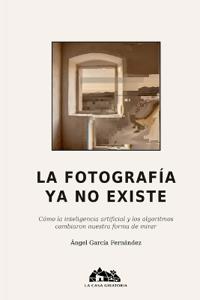 La Fotografía YA No Existe