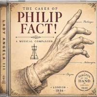 The Cases of Philip Fact!