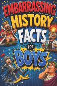 Embarrassing History Facts for Boys