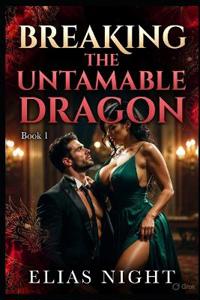 Breaking the Untamable Dragon Book 1