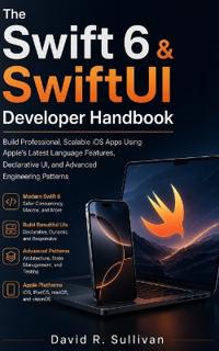 The Swift 6 & SwiftUI Developer Handbook
