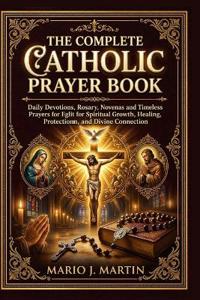 The Complete Catholic Prayer Book