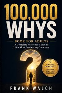 100,000 Whys Book for Adults