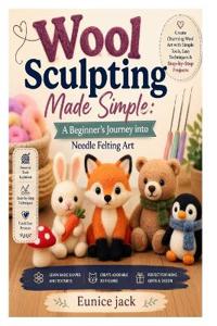Wool Sculpting Made Simple
