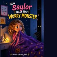 How Saylor Beat Her Worry Monster