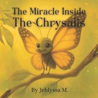 The Miracle Inside The Chrysalis