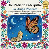 The Patient Caterpillar - La Oruga Paciente