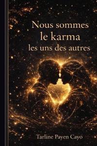 Nous Sommes Le Karma les uns des autres