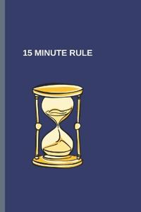 15 Minute Rule