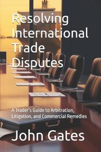 Resolving International Trade Disputes