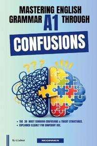 Mastering English Grammar A1 Through Confusions