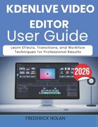 Kdenlive Video Editor User Guide 2026