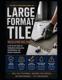The Complete Professional Manual for Large Format Tile