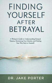 Finding Yourself After Betrayal