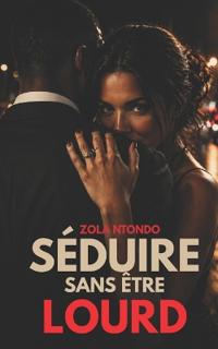 Séduire sans être lourd