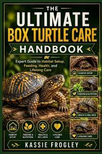 The Ultimate Box Turtle Care Handbook
