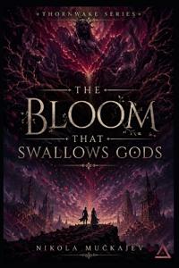 The Bloom That Swallows Gods