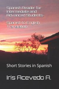 Spanish Reader for Intermediate and Advanced Students-Spanish to English Translation