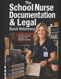The School Nurse Documentation & Legal Quick Reference