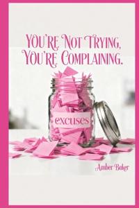 You're Not Trying, You're Complaining.