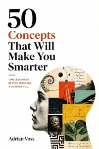 50 Concepts That Will Make You Smarter