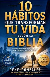 10 Hábitos Que Transforman Tu Vida Según La Biblia