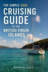 The Simple 2026 Cruising Guide to the British Virgin Islands