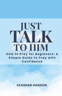 Just Talk to Him