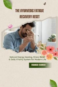 The Ayurvedic Fatigue Recovery Reset
