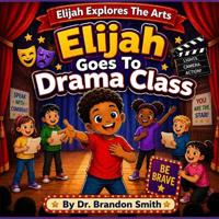 Elijah Goes To Drama Class