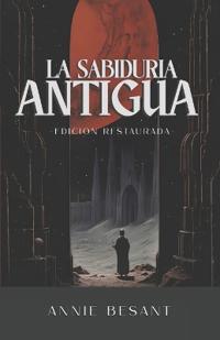 La Sabiduría Antigua, Edición íntegra y restaurada