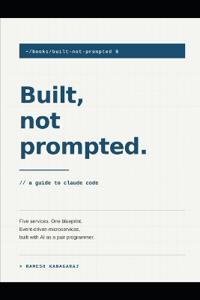 Built, Not Prompted