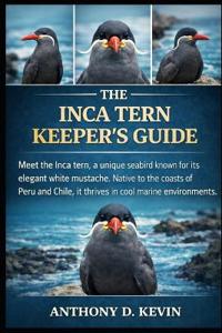 The Ultimate Inca Tern Keeper's Guide
