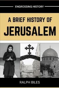 A Brief History of Jerusalem