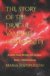 THE STORY OF THE DRACUL VAMPIRE COMMUNITY. A Gothic Novel Written by a Vampire