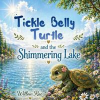 Tickle Belly Turtle and the Shimmering Lake